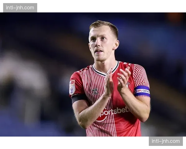 专访南安普顿老将沃德-普劳斯：我们为保级而战的团队精神